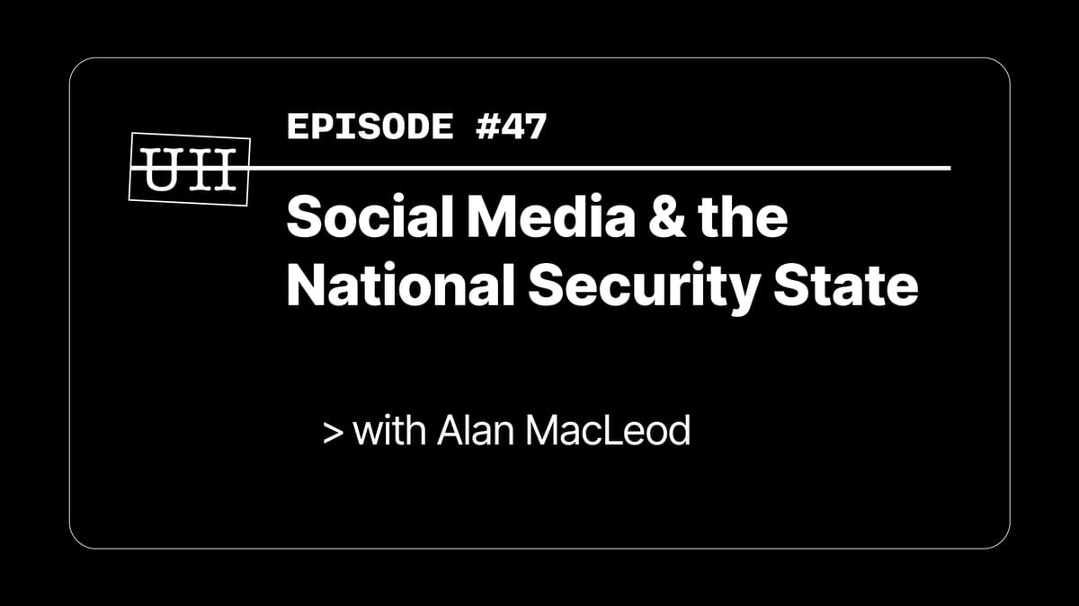 EP47: Social Media & the National Security State with Alan MacLeod