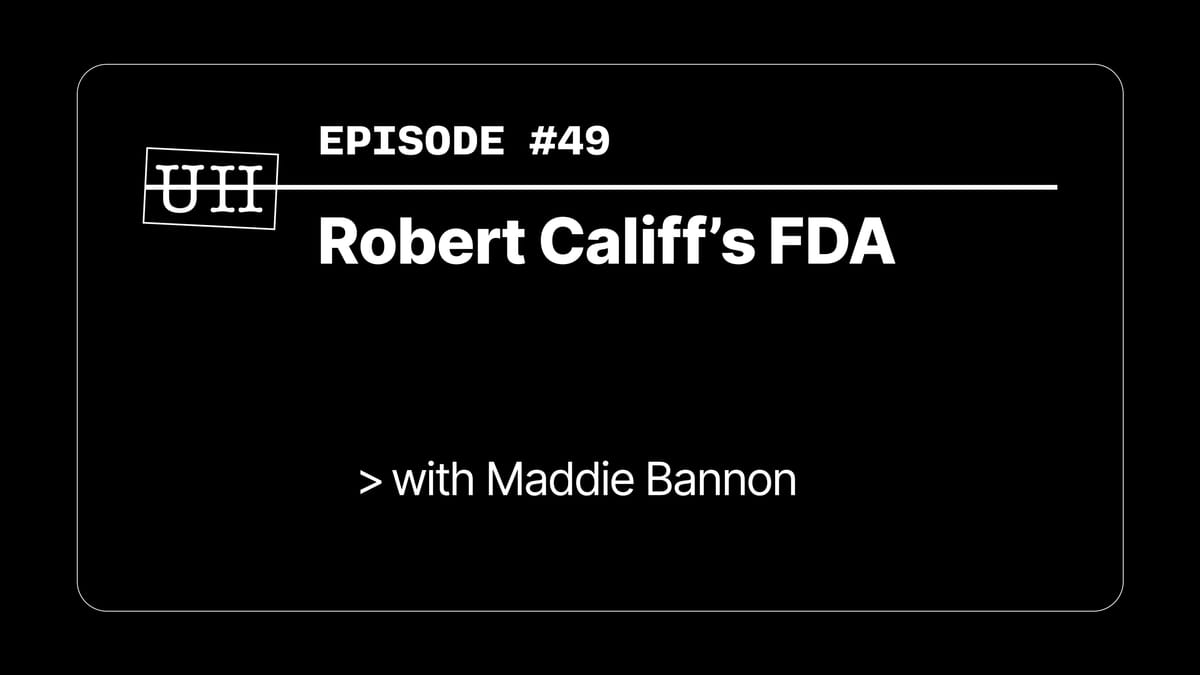 EP49: Robert Califf’s FDA with Maddie Bannon