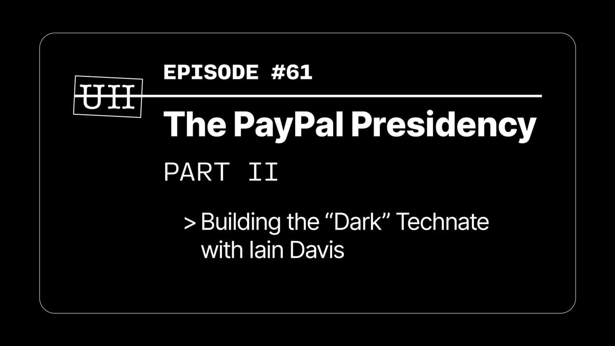 EP61: The PayPal Presidency Pt. II - Building the “Dark” Technate with Iain Davis