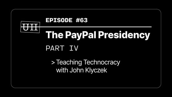 EP63: The PayPal Presidency Part IV - Teaching Technocracy with John Klyczek