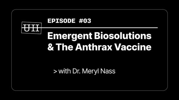EP03: Emergent Biosolutions & The Anthrax Vaccine with Dr. Meryl Nass