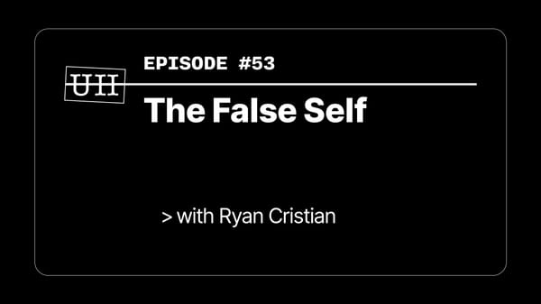 EP53: The False Self with Ryan Cristian